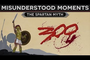 Misunderstood Moments in History - The Spartan Myth