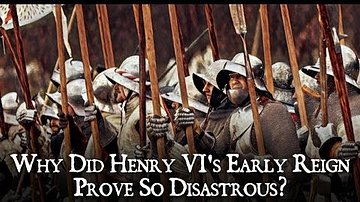 Why Did Henry VI's Early Reign Prove So Disastrous?