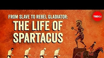 From Slave to Rebel Gladiator: The Life of Spartacus