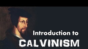 Calvinism (Introduction to John Calvin's Reformed Theology)